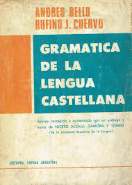 Bello y Cuervo. 1874. Gramática de la lengua castellana.