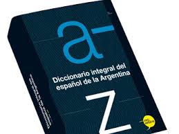 Diccionario integral del español de la Argentina.